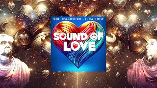 GIGI D’AGOSTINO amp LUCA NOISE  LOVE MESSAGE GIGI DAG amp LUC ON LOVE MIX [upl. by Pisarik341]