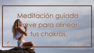 Meditación breve para alinear y equilibrar tus chakras [upl. by Zacks]