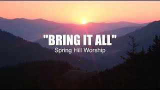 Invitation Songs  quotBring It Allquot  Spring Hill Worship  Lyric Video [upl. by Larrabee]