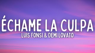 Luis Fonsi  Échame La Culpa Lyrics  Letra ft Demi Lovato [upl. by Neerbas]