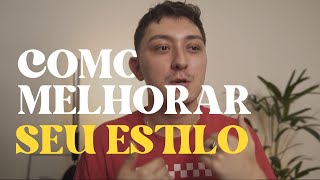 DICAS PARA MELHORAR SEU ESTILO [upl. by Purity]