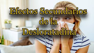 Efectos Secundarios de la Desloratadina [upl. by Mccandless]