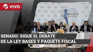 EN VIVO EL SENADO SIGUE CON EL DEBATE DE LA LEY BASES Y PAQUETE FISCAL [upl. by Ellenwahs626]