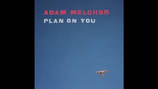 Adam Melchor  Plan On You Official Audio [upl. by Gnehc832]