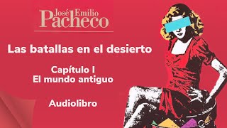 📖Las batallas en el desierto José Emilio Pacheco  Audiolibro  Capítulo I [upl. by Rhu]