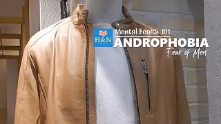 Mental Health 101 ANDROPHOBIA Fear of Men [upl. by Watson]