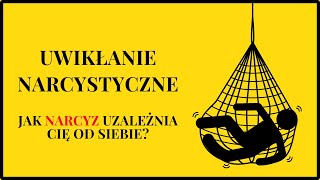 JAK NARCYZ CIĘ UZALEŻNIA Uwikłanie prowadzi do wiązania w traumie [upl. by Arrik]