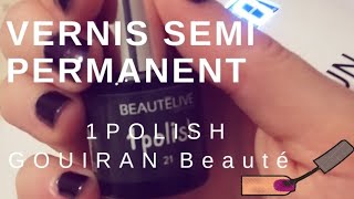 COMMENT POSER Le VERNIS SEMI PERMANENT avec 1Polish de GOUIRAN BEAUTÉ [upl. by Sibley148]