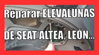 🚓 Reparar ELEVALUNAS DE SEAT ALTEA LEÓN 🚓 [upl. by Knoll]