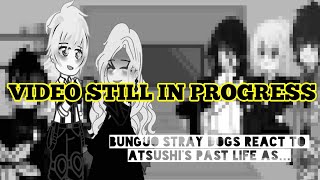 Bunguo Stray Dogs react to Atsushi as  Video still in progress 2 [upl. by Amye]