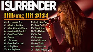 I SURRENDER Get Ready to Experience the TOP 25 Most Uplifting Hillsong Tracks [upl. by Meekahs]