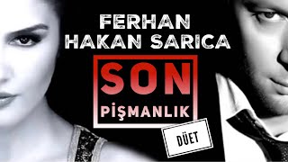 Ferhan amp Hakan Sarıca  Son Pişmanlık DÜET [upl. by Assirol427]