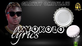 Gravity Omutujju  Kyokolo Lyrics video  Gravity omutujju new song kyokolo gravityomutujju [upl. by Emoryt]