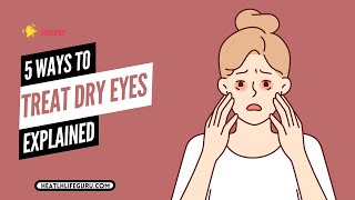 5 Ways To Treat Dry Eyes [upl. by Whipple184]