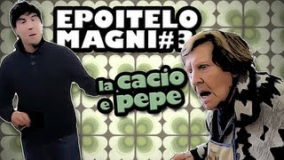 epoitelomagni 3  LA CACIO E PEPE [upl. by Ciapha]