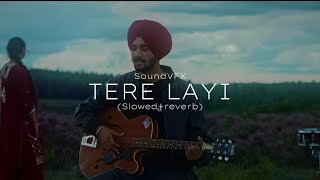 TERE LAYI SlowedReverb  Nirvair Pannu  SoundVFX [upl. by Yngad]