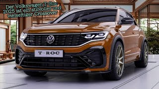 Der Volkswagen TRoc 2025 ist ein stilvoller und vielseitiger Crossover [upl. by Niddala181]