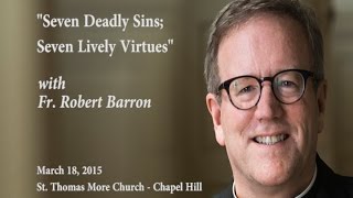 quotSeven Deadly Sins Seven Lively Virtuesquot with Fr Robert Barron [upl. by Salvador]