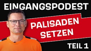 Palisaden richtig setzen EINGANGSPODEST Teil 1 [upl. by Faires654]