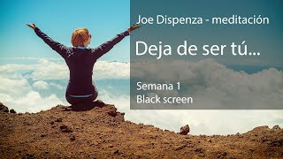 Semana 1  quotDeja de ser túquot por Joe Dispenza  Meditación guiada  Español neutro [upl. by Cormac]