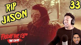 I HAVE TO BE THE WORST JASON Friday the 13th Gameplay 33 [upl. by Ahsenrat]