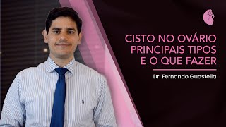 Cisto no Ovário Principais Tipos e o que Fazer [upl. by Eisac886]