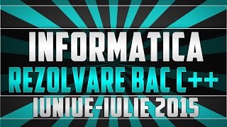 C Rezolvare bac informatica 2015 iunieiulie  Explicat [upl. by Suedaht]