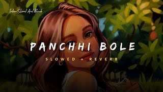 Panchhi Bole  Palak Muchhal Song  Slowed And Reverb Lofi Mix [upl. by Ahtelrac815]