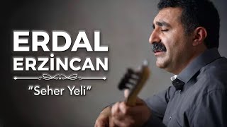 Erdal Erzincan  Seher Yeli [upl. by Kuster465]