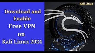 Download and Enable Free VPN in Kali Linux 2024 [upl. by Lienet]