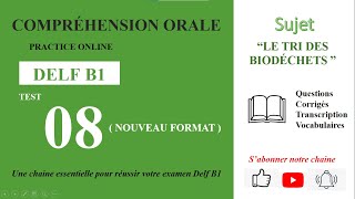 DELF B1  Compréhension oraleNouveau Format Test 08  LE TRI DES BIODÉCHETS [upl. by Herrington]