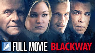 Blackway  FULL MOVIE  Anthony Hopkins  Ray Liotta  Julia Stiles  Alexander Ludwig [upl. by Mashe]