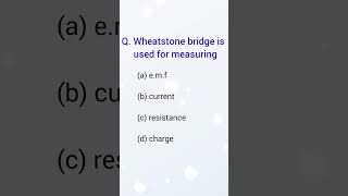 Wheatstone bridge is used for measuring  Physics MCQ for all competitive exams shorts physics [upl. by Isabelita]