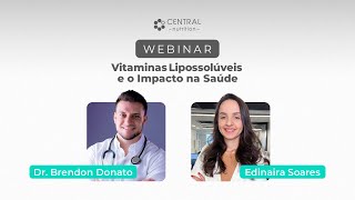 Webinar Vitaminas Lipossolúveis e o Impacto na saúde  Dr Brendon Donato [upl. by Libbna]