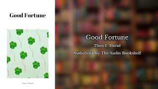 Free Audiobooks  Good Fortune  Theo E David [upl. by Best]