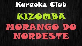 KIZOMBA  MORANGO DO NORDESTE  KARAOKE [upl. by Harac]