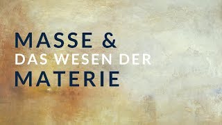 Masse und das Wesen der Materie [upl. by Amadas421]