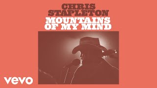 Chris Stapleton  Mountains Of My Mind Official Audio [upl. by Anirdnaxela]