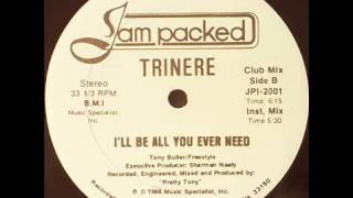 Trinere  Ill Be All You Ever Need Club Mix [upl. by Reid301]