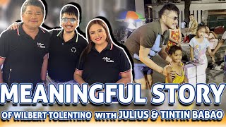 MEANINGFUL STORY OF WILBERT TOLENTINO WITH JULIUS BABAO amp TINTIN BABAO [upl. by Tenej224]