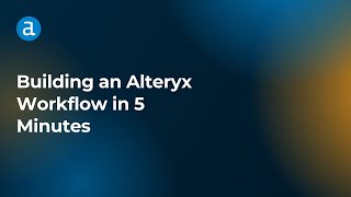 Building an Alteryx Workflow in 5 Minutes [upl. by Euqirne]