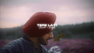 Tere Layi  Slowed  Reverb   Nirvair Pannu [upl. by Chelsae]