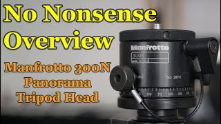 Manfrotto 300N Panoramic Head Overview and Function No Faffing [upl. by Eilliw623]