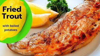 Easy PanFried Trout Recipe with boiled potatoes Two of the best ways to cook trout FryBake [upl. by Enaej]