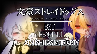 BSD React to Atsushi as Moriarty BSD×MTP [upl. by Reyaht]