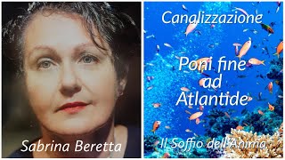 Canalizzazione  Poni fine ad Atlantide [upl. by Yliram]