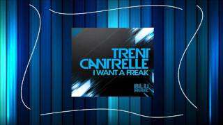 Trent Cantrelle  I Want A Freak Original Mix [upl. by Alimak]