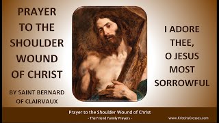 Prayer to the Shoulder Wound of Christ by St Bernard of Clairvaux [upl. by Ethbin]