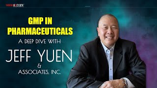 GMP in Pharmaceuticals A Deep Dive with Jeff Yuen amp Associates Inc  Mirror Review [upl. by Elicia]