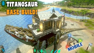 Ark Mobile Titanosaur Base Build  Ark Mobile Titanosaur Platform Build [upl. by Forkey]